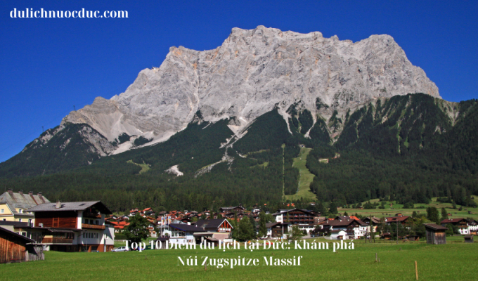 Top 10 Điểm du lịch tại Đức: Khám phá Núi Zugspitze Massif